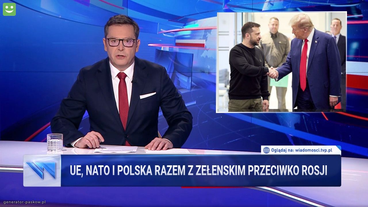 UE, NATO I POLSKA RAZEM Z ZEŁENSKIM PRZECIWKO ROSJI