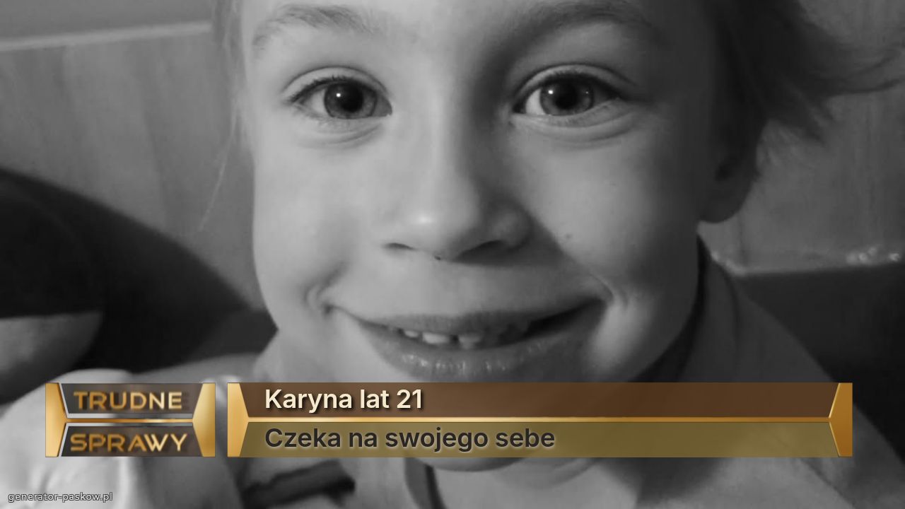 Karyna lat 21
Czeka na swojego sebe