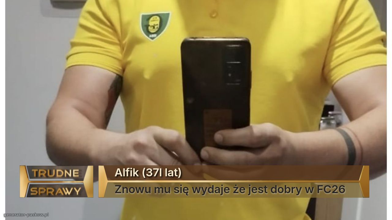 Alfik (37l lat)
Znowu mu się wydaje że jest dobry w FC26