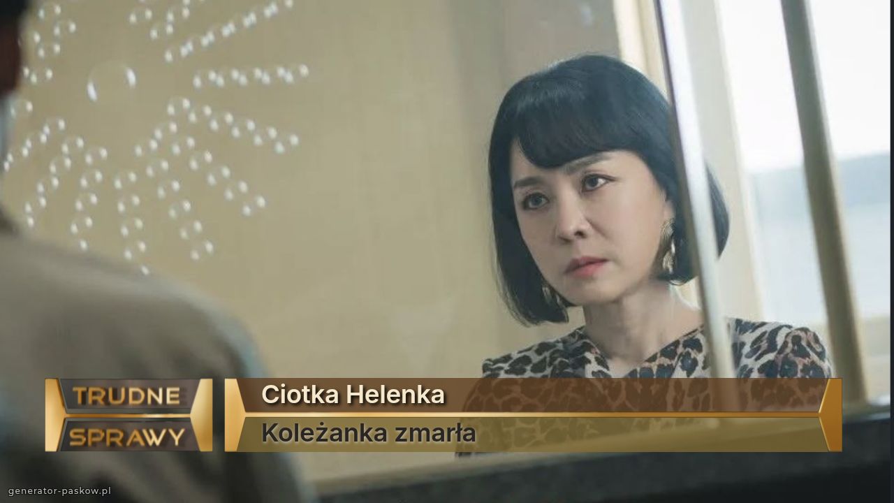 Ciotka Helenka  
Koleżanka zmarła 