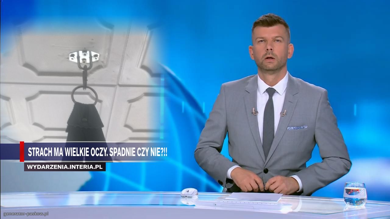 Strach ma wielkie oczy. Spadnie czy nie?!!