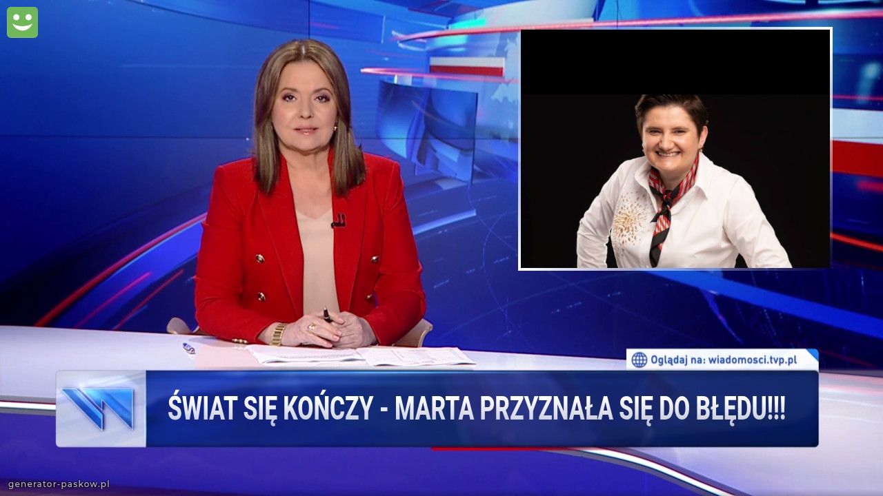 ŚWIAT SIĘ KOŃCZY - MARTA PRZYZNAŁA SIĘ DO BŁĘDU!!!