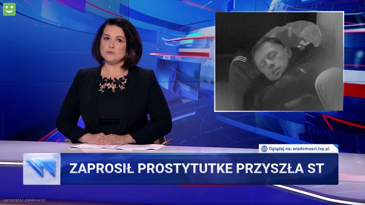 Zaprosił prostytutke przyszła st