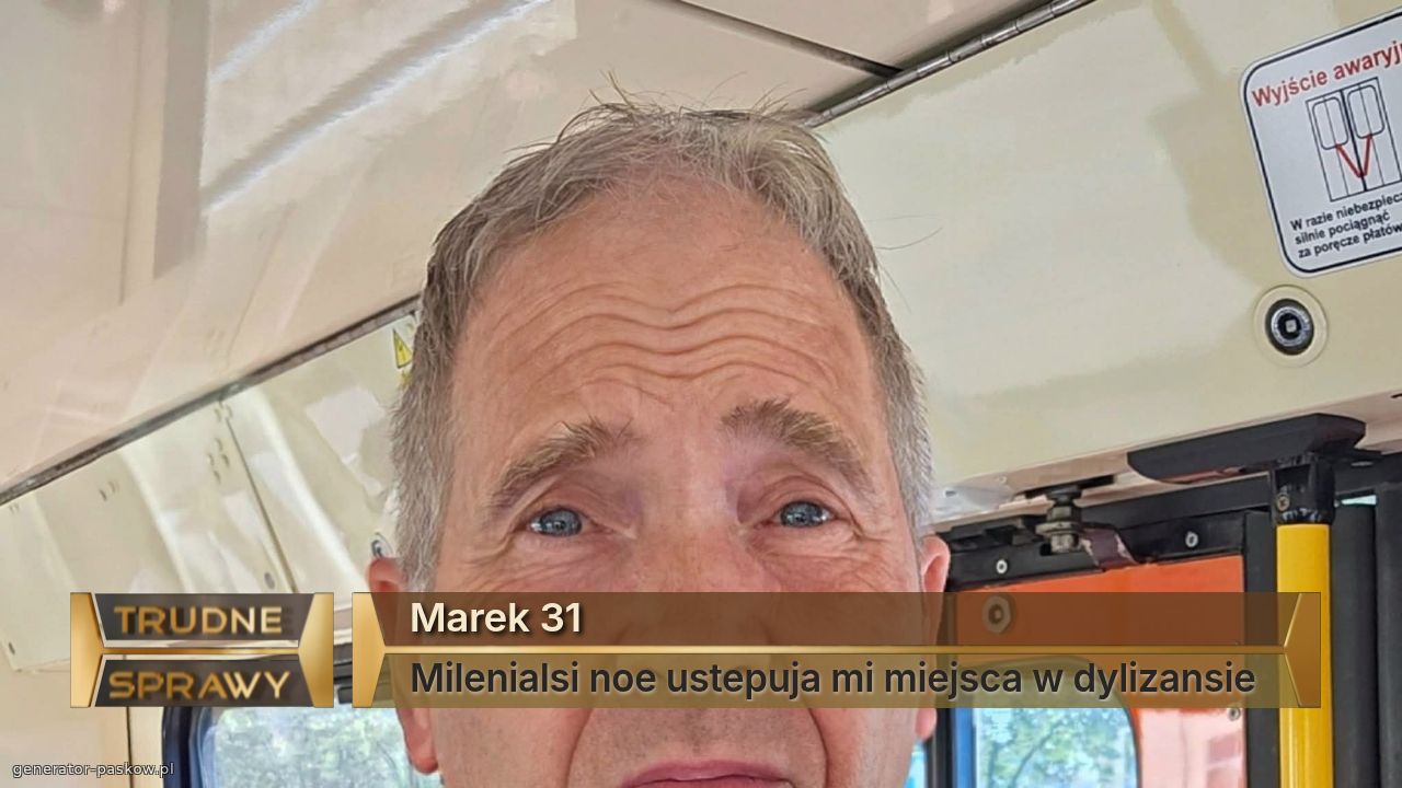 Marek 31
Milenialsi noe ustepuja mi miejsca w dylizansie 