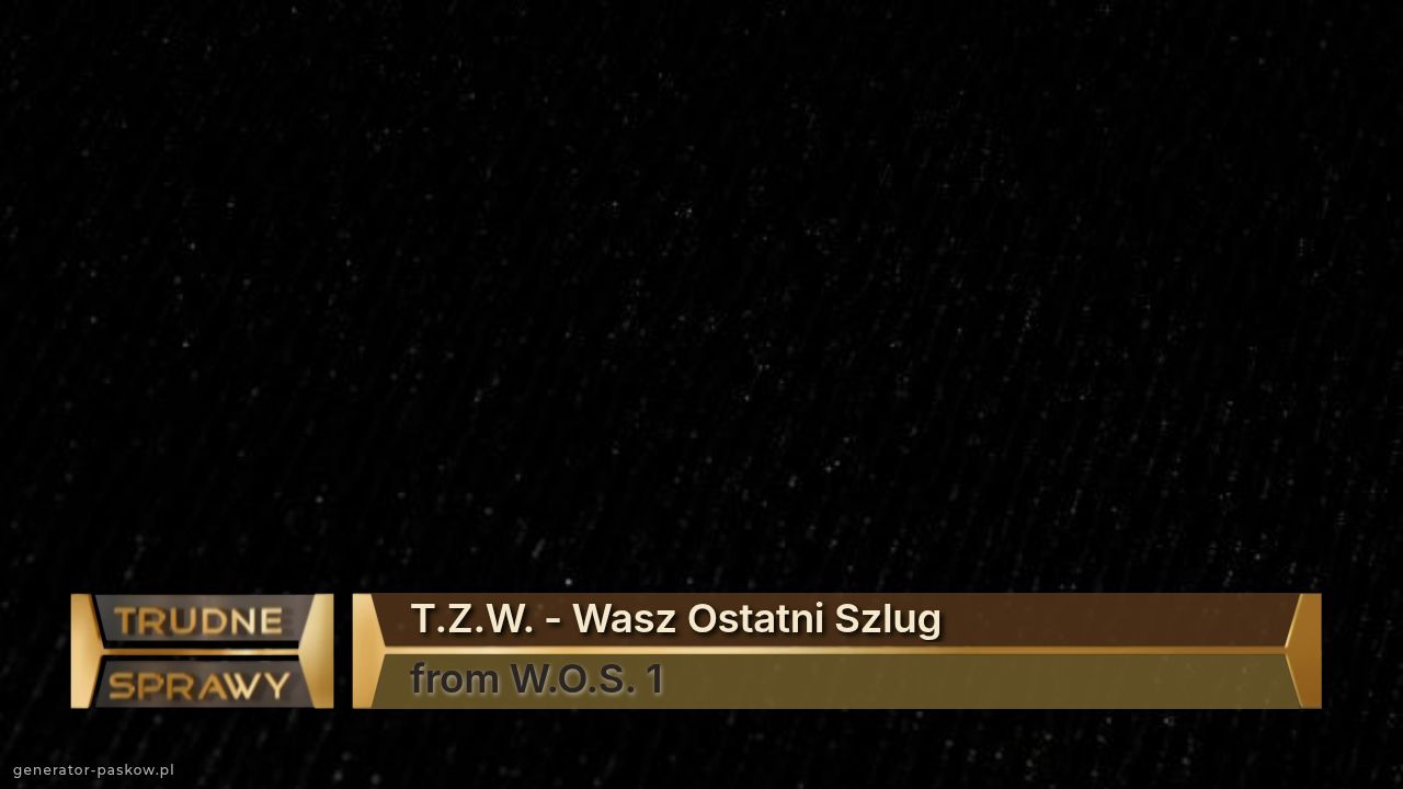 T.Z.W. - Wasz Ostatni Szlug
from W.O.S. 1