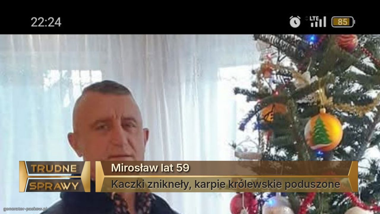 Mirosław lat 59
Kaczki znikneły, karpie królewskie poduszone 