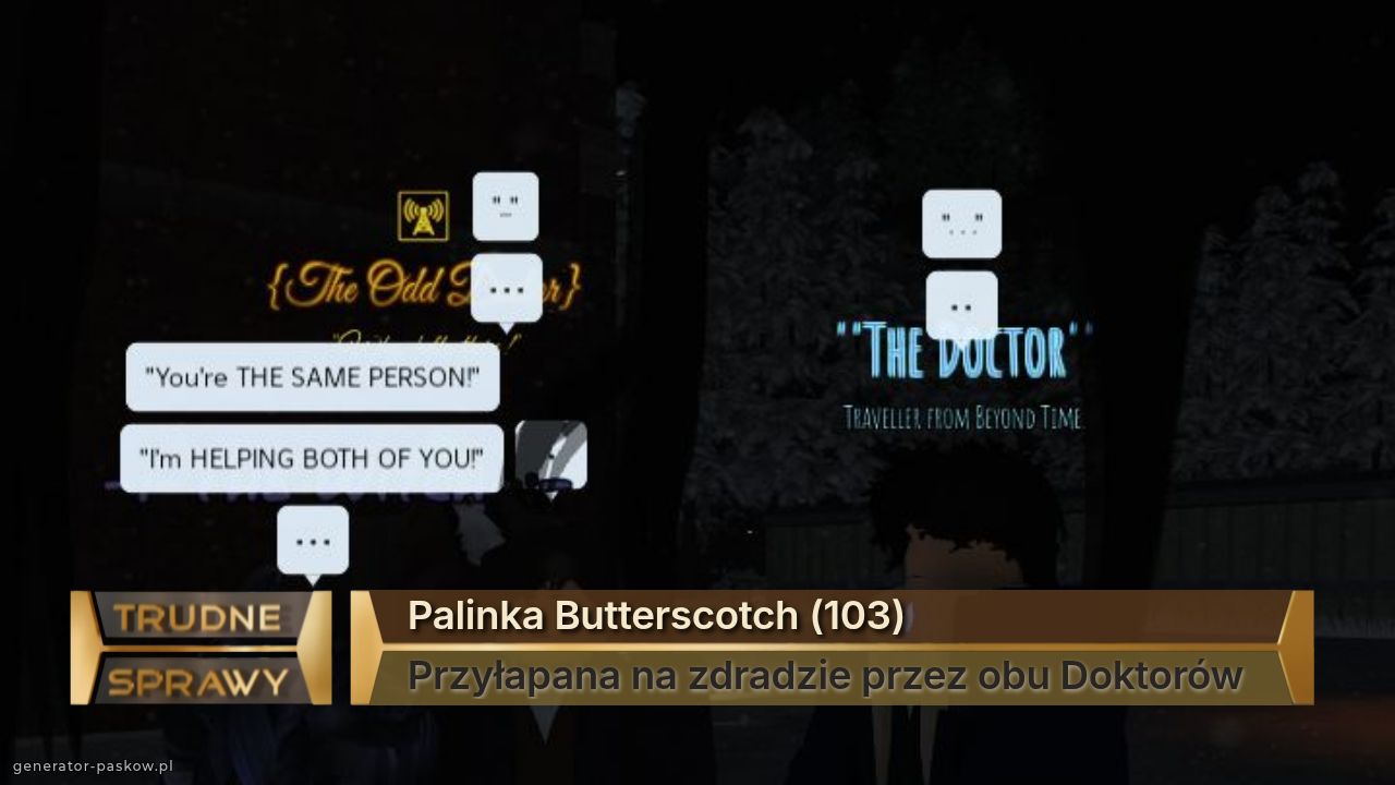 Palinka Butterscotch (103)
Przyłapana na zdradzie przez obu Doktorów