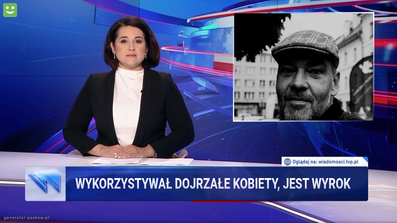 wykorzystywał dojrzałe kobiety, jest wyrok 