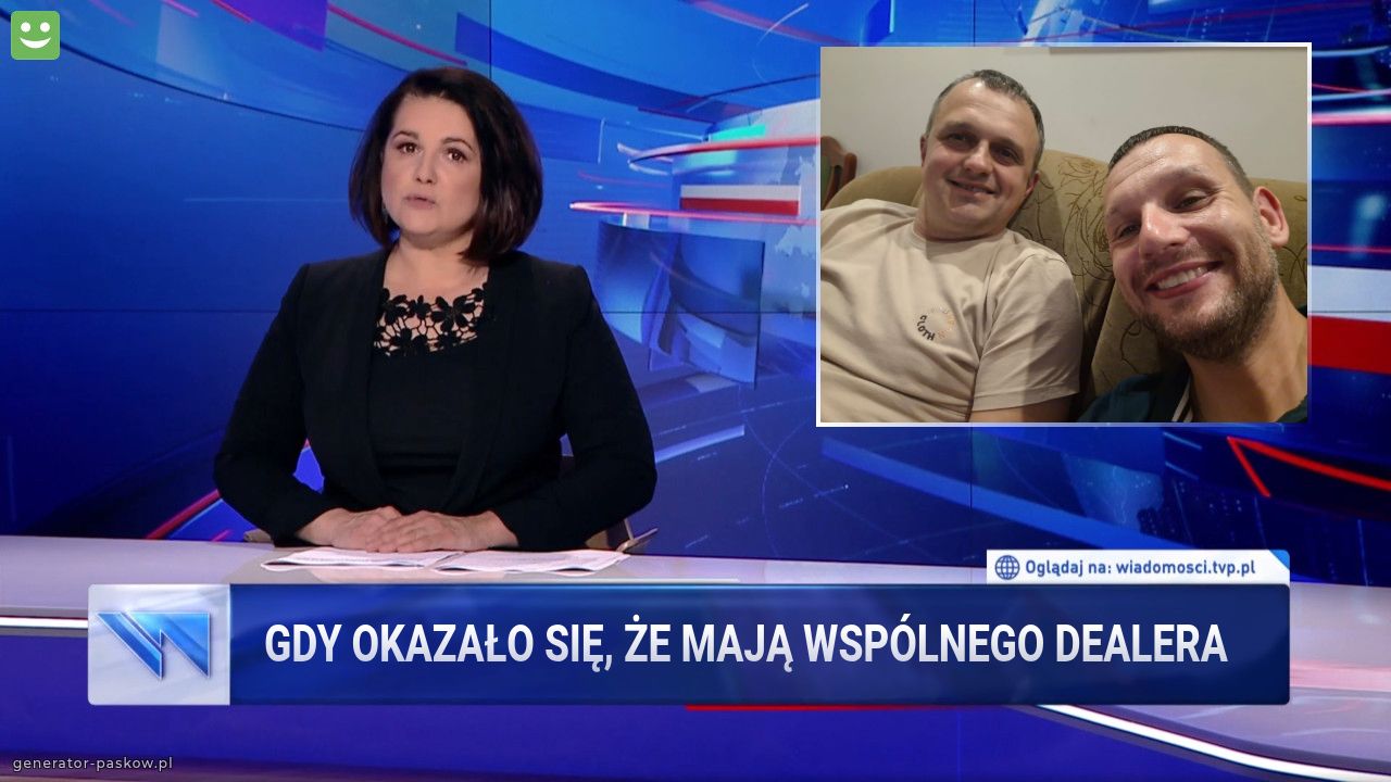 Gdy okazało się, że mają wspólnego dealera 