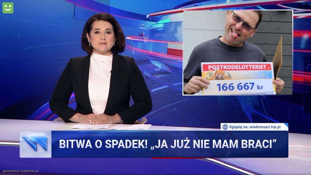 BITWA O SPADEK! „Ja już nie mam braci”