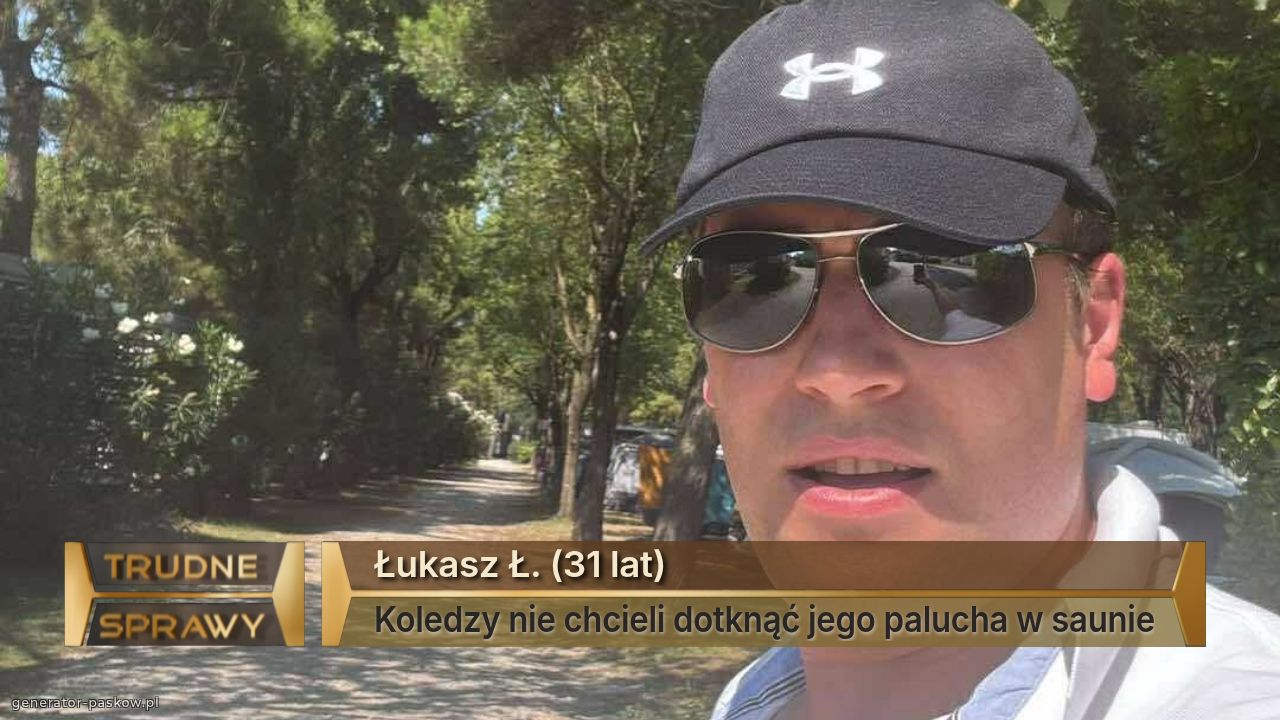 Łukasz Ł. (31 lat)
Koledzy nie chcieli dotknąć jego palucha w saunie
