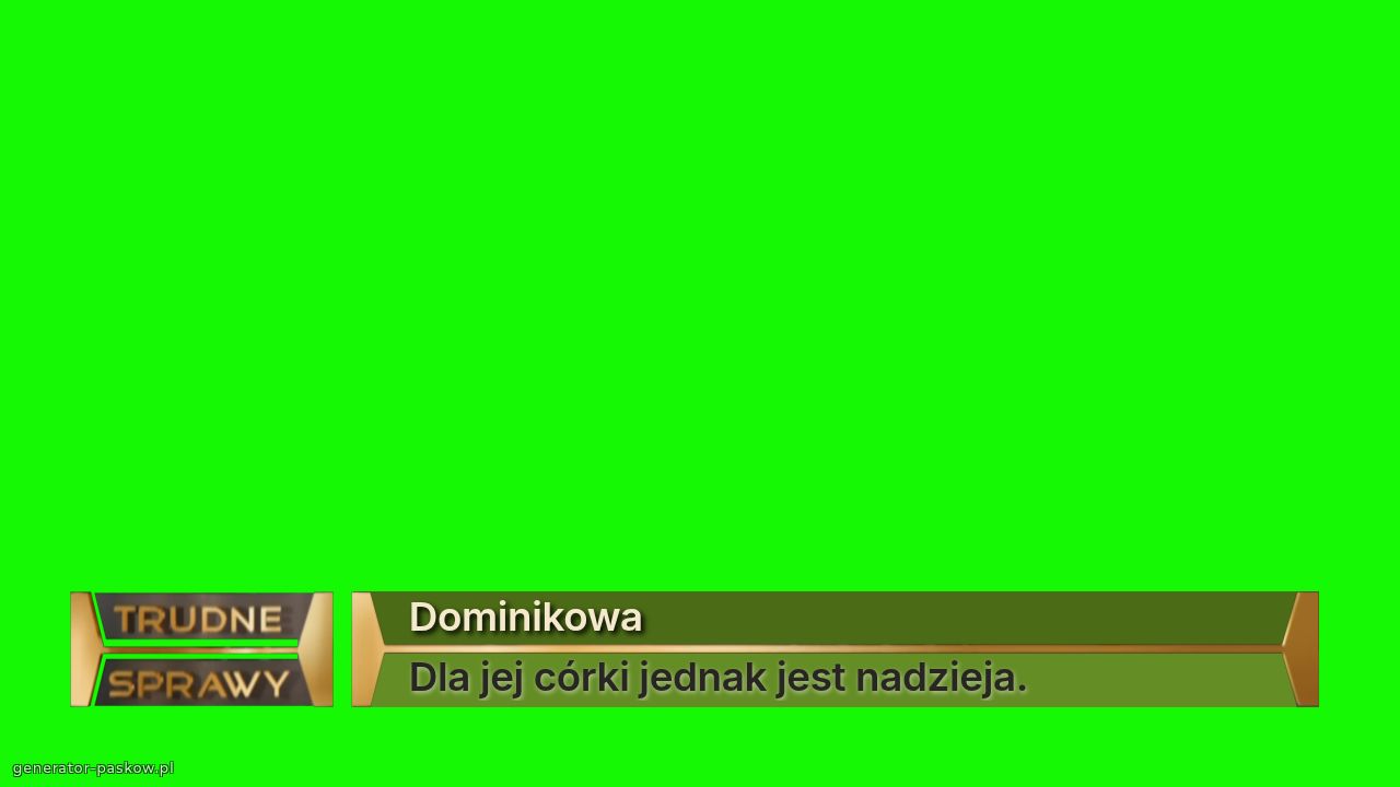 Dominikowa
Dla jej córki jednak jest nadzieja.