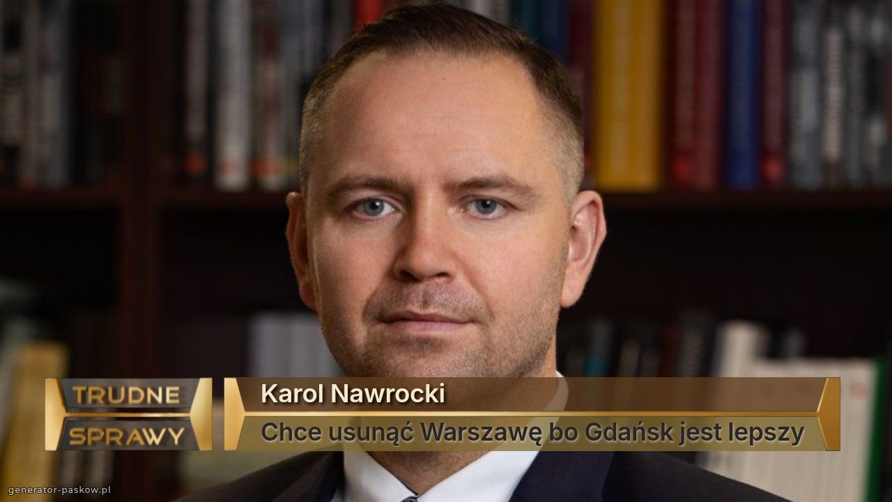 Karol Nawrocki
Chce usunąć Warszawę bo Gdańsk jest lepszy