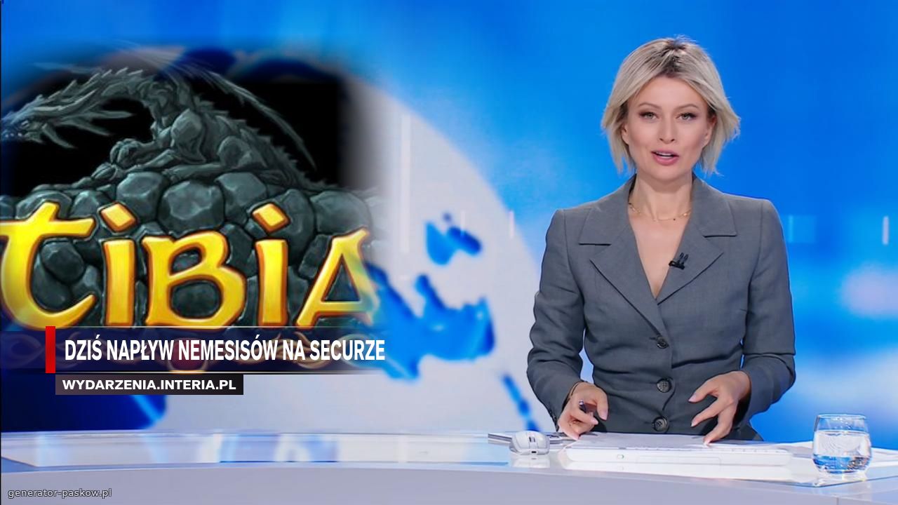 Dziś napływ nemesisów na securze