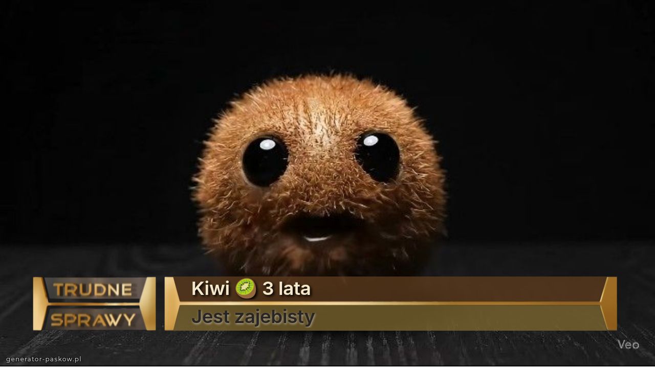 Kiwi 🥝 3 lata
Jest zajebisty 