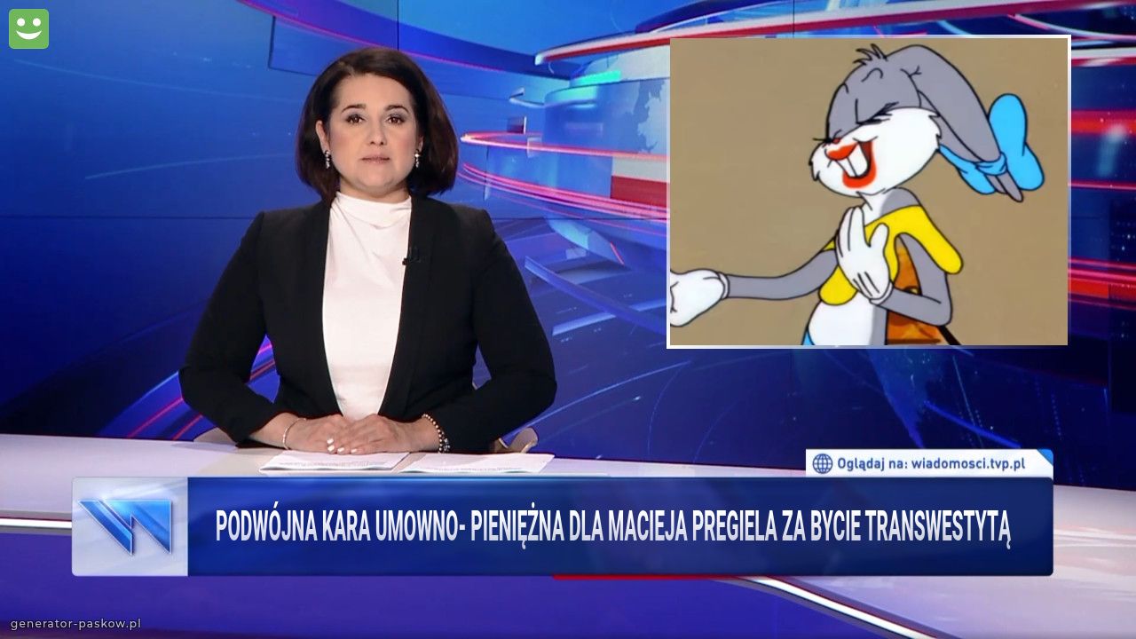 Podwójna kara umowno- pieniężna dla Macieja Pregiela za bycie transwestytą