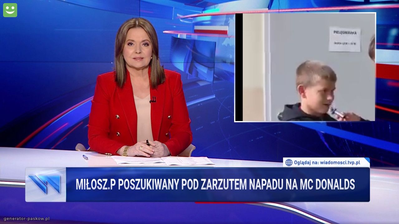 Miłosz.P poszukiwany pod zarzutem napadu na mc donalds