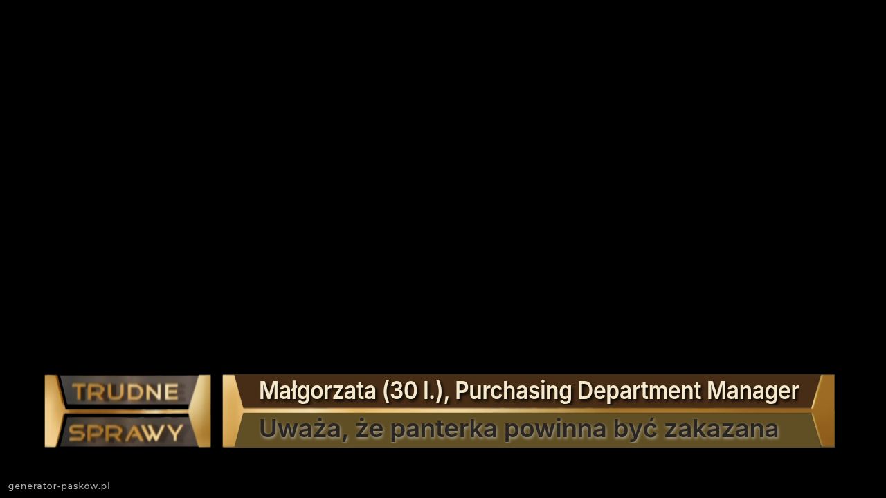 Małgorzata (30 l.), Purchasing Department Manager
Uważa, że panterka powinna być zakazana