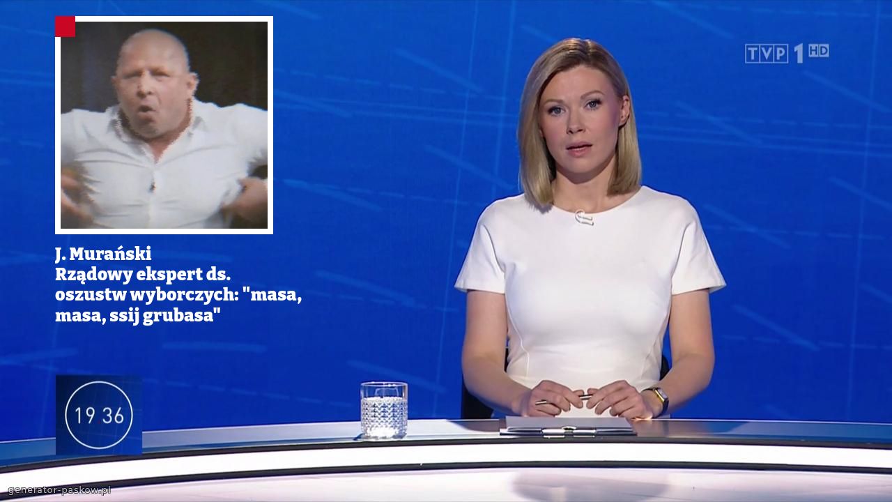 J. Murański
Rządowy ekspert ds. oszustw wyborczych: "masa, masa, ssij grubasa"