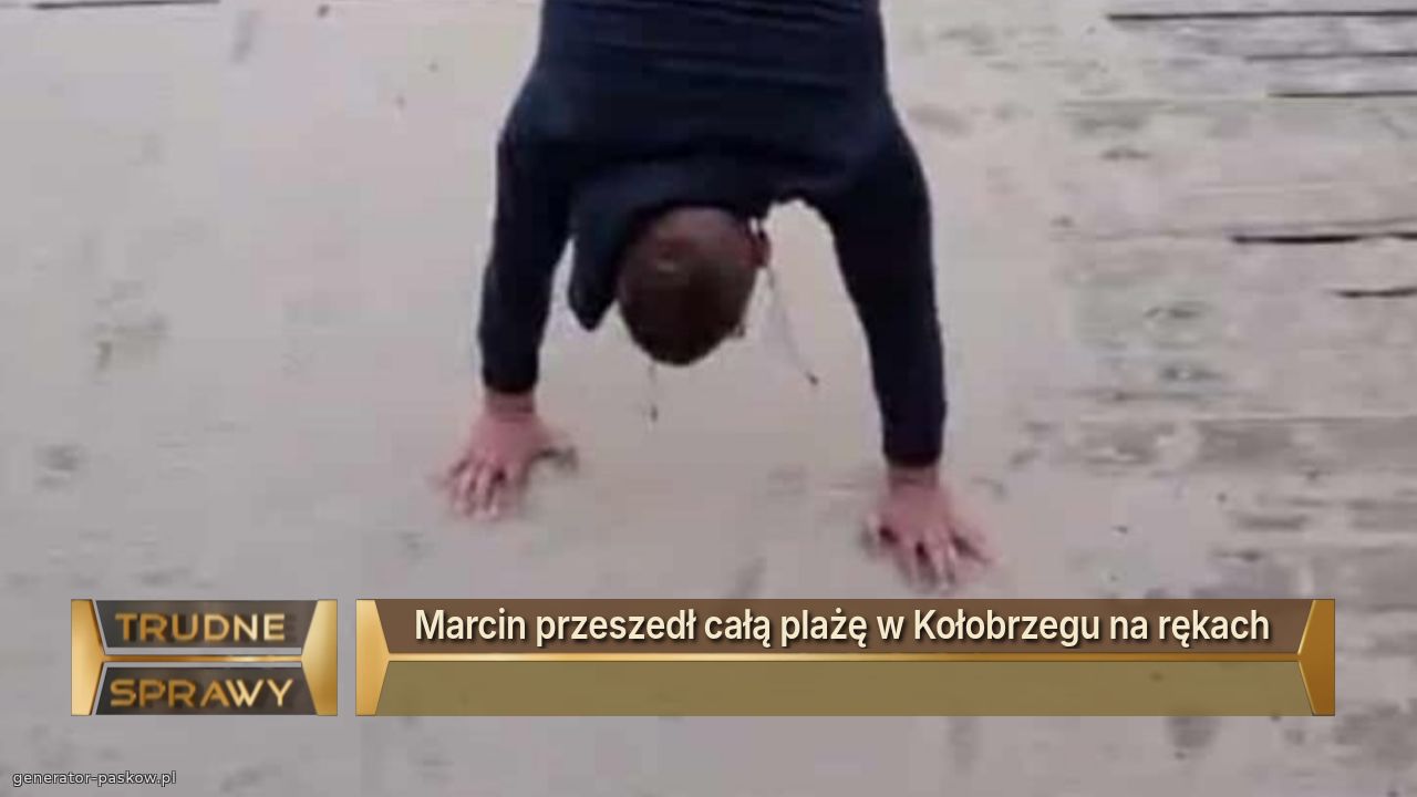 Marcin przeszedł całą plażę w Kołobrzegu na rękach 
