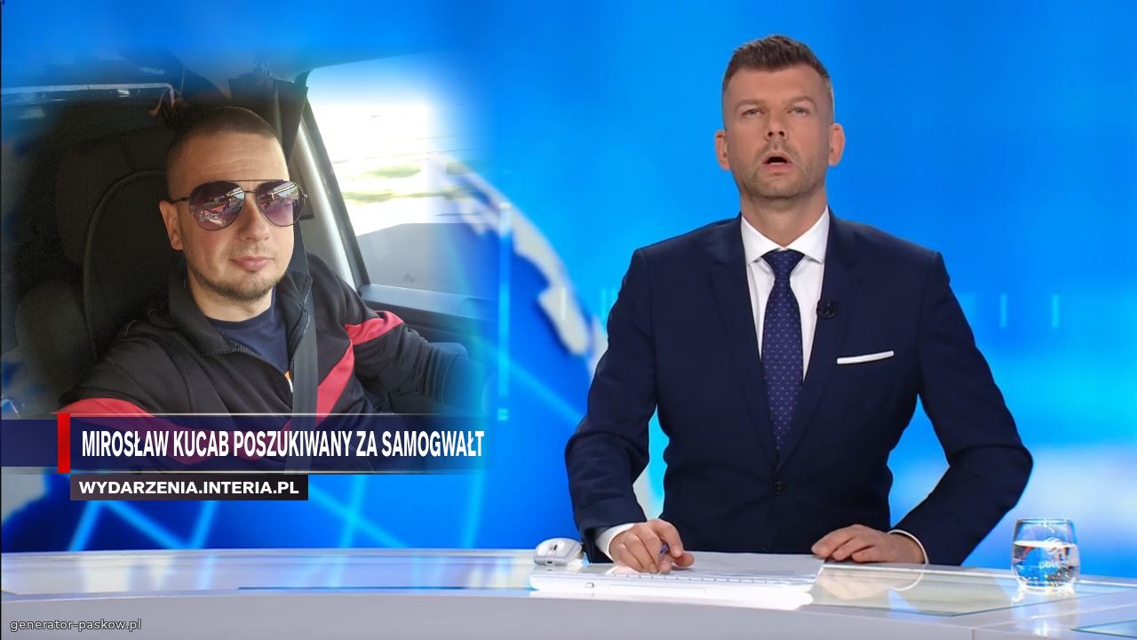 Mirosław Kucab poszukiwany za samogwałt 