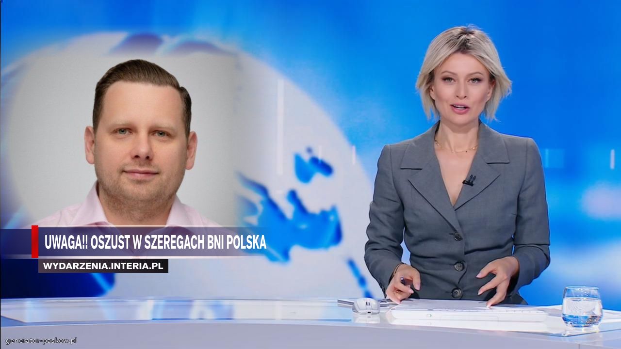 UWAGA!! OSZUST W SZEREGACH BNI POLSKA