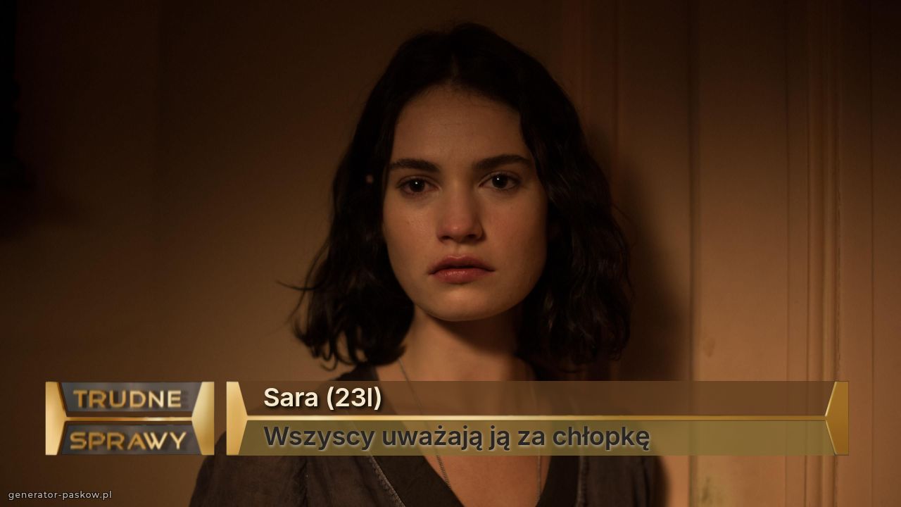 Sara (23l)
Wszyscy uważają ją za chłopkę