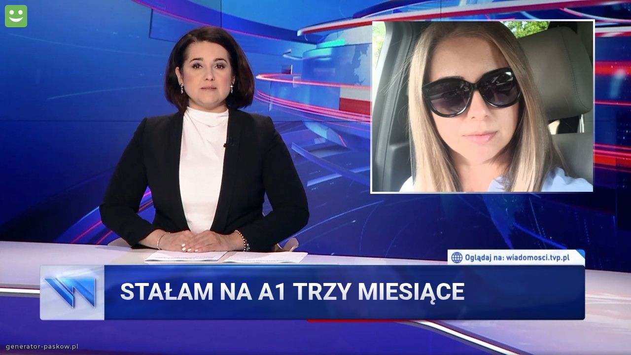 Stałam na A1 trzy miesiące 