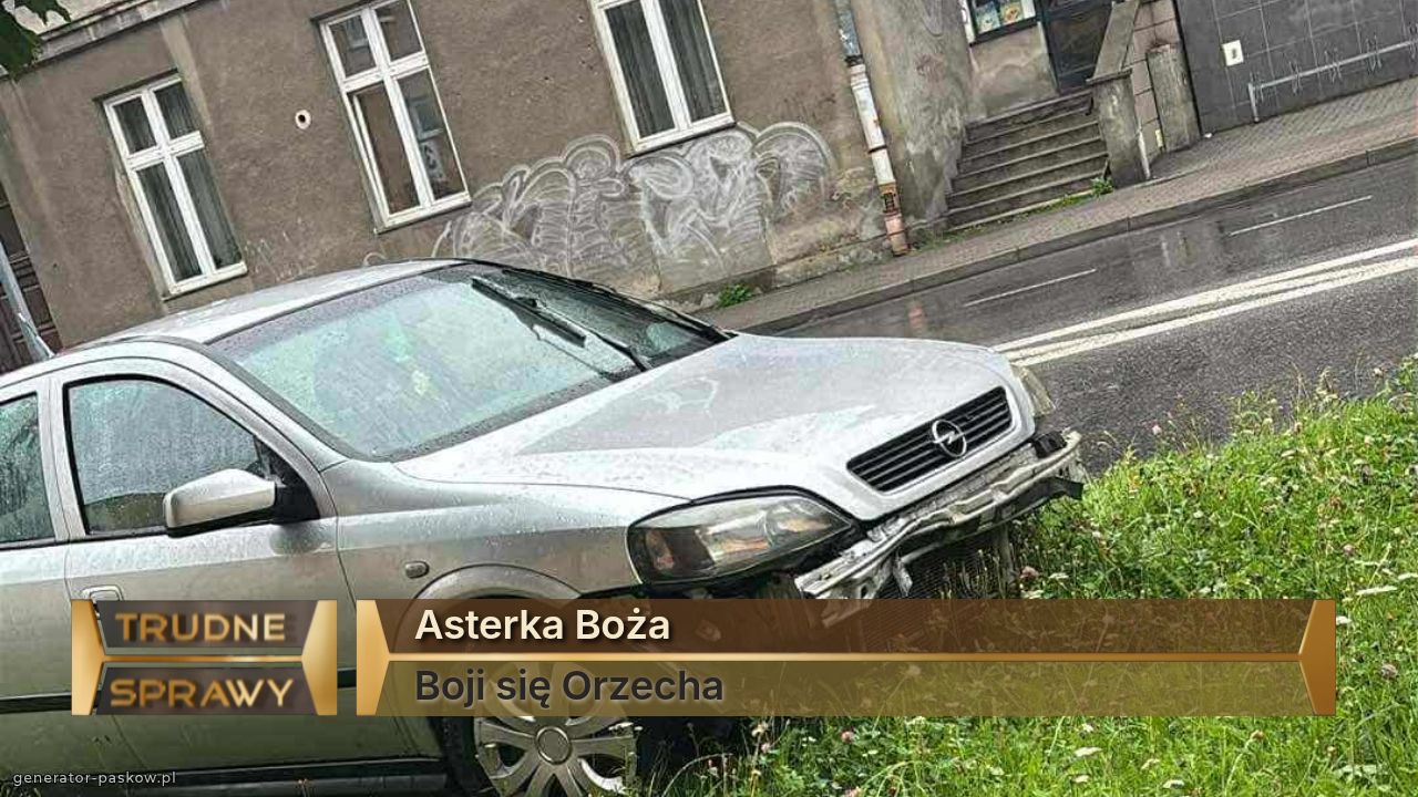 Asterka Boża
Boji się Orzecha