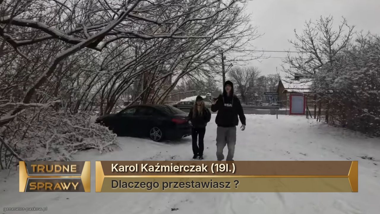 Karol Kaźmierczak (19l.)
Dlaczego przestawiasz ?