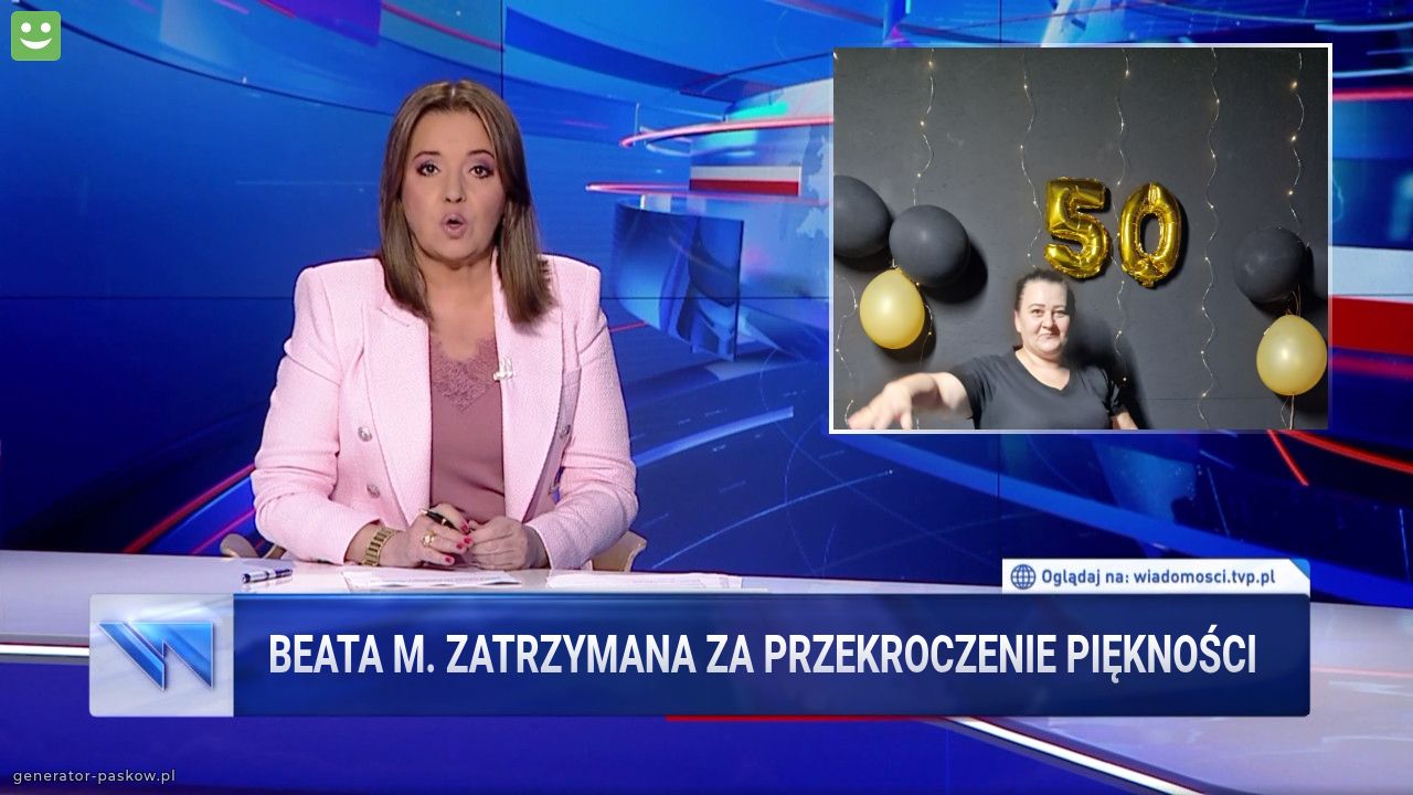 Beata m. Zatrzymana za przekroczenie piękności
