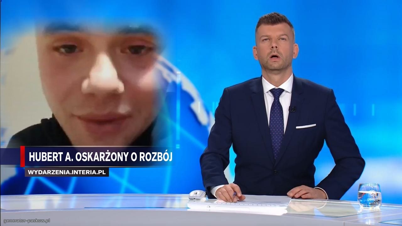 Hubert a. Oskarżony o rozbój