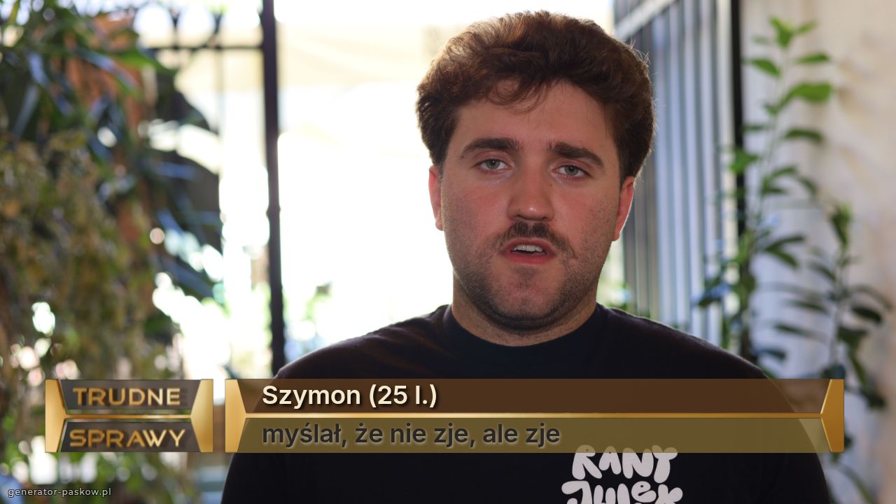 Szymon (25 l.)
myślał, że nie zje, ale zje
