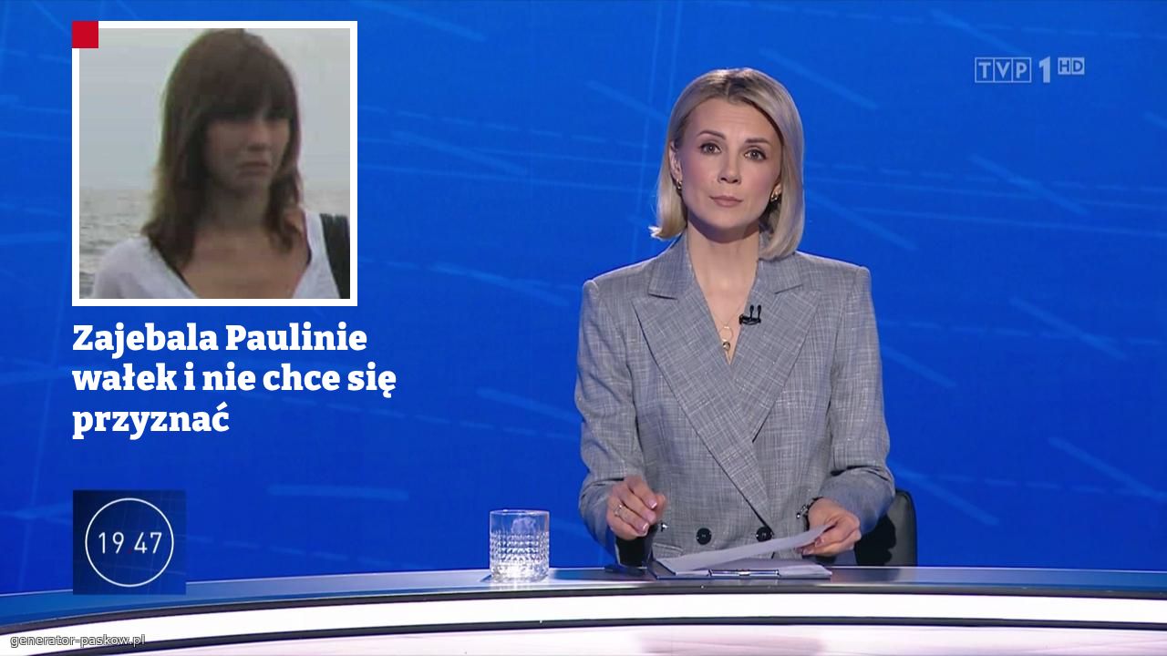 Zajebala Paulinie wałek i nie chce się przyznać 