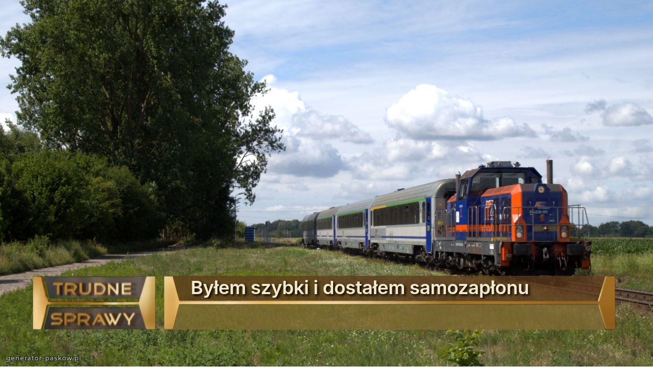 Byłem szybki i dostałem samozapłonu
