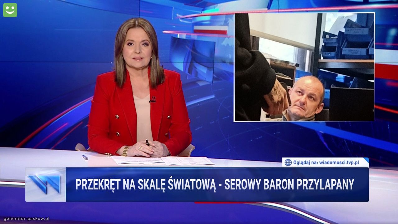 Przekręt na skalę światową - serowy baron przylapany