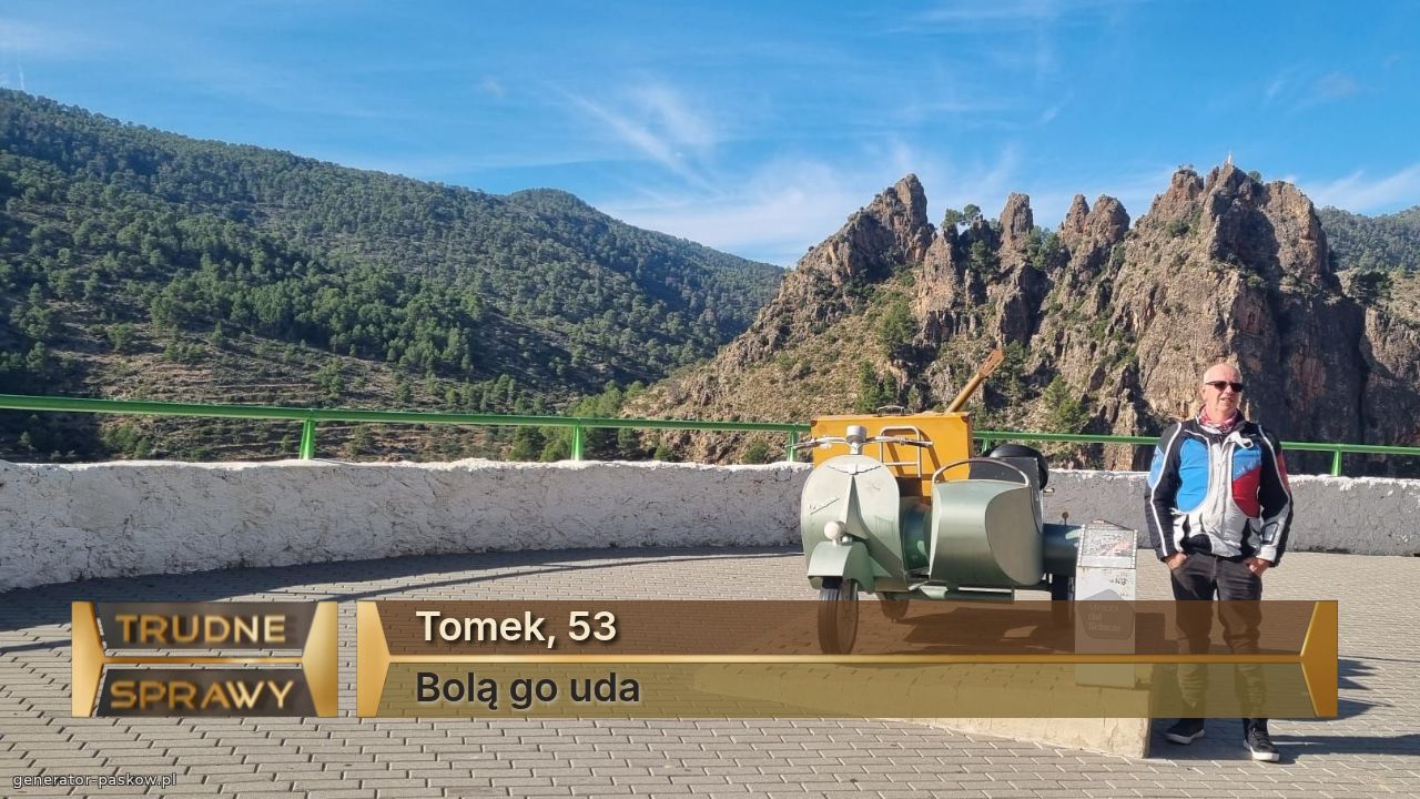 Tomek, 53
Bolą go uda