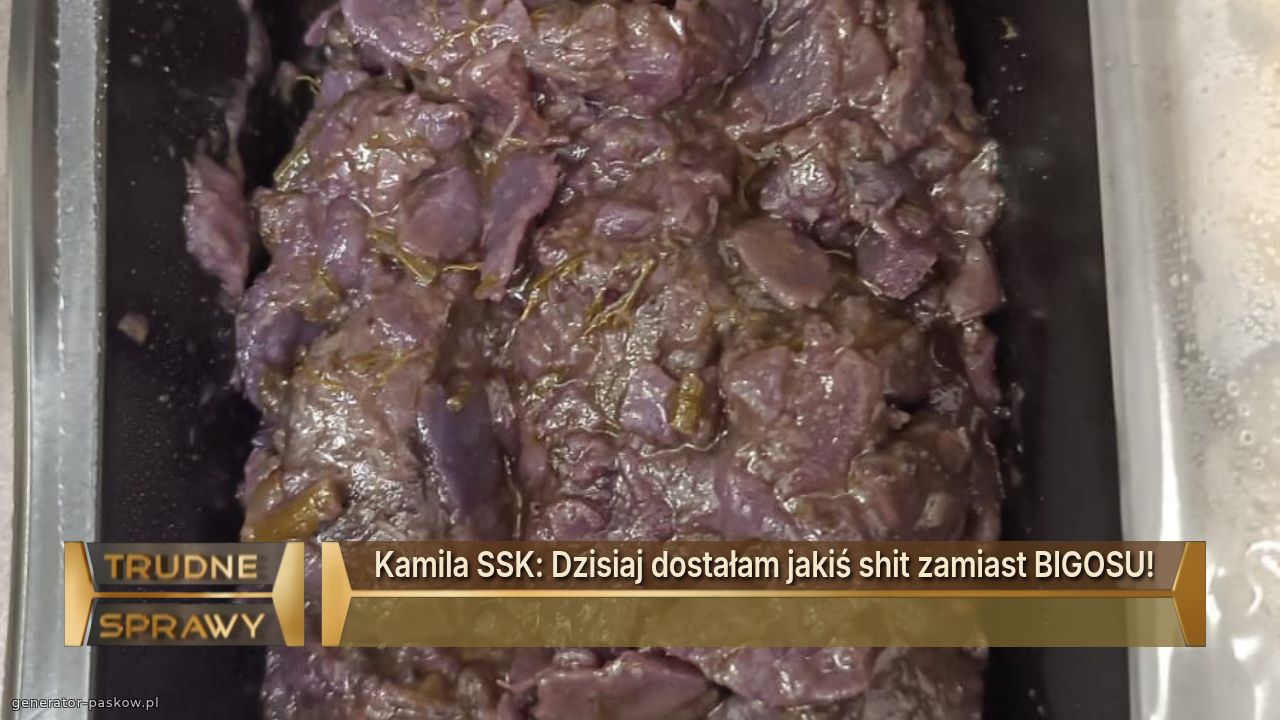 Kamila SSK: Dzisiaj dostałam jakiś shit zamiast BIGOSU!
