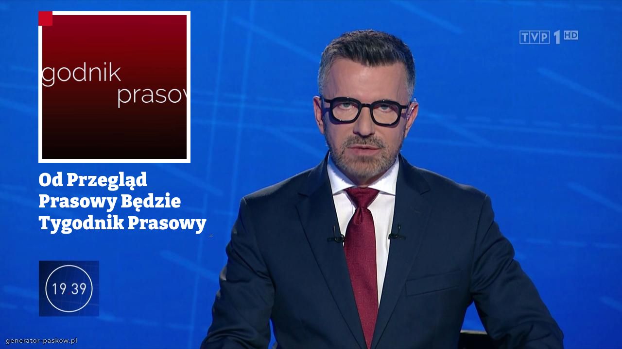 Od Przegląd Prasowy Będzie Tygodnik Prasowy