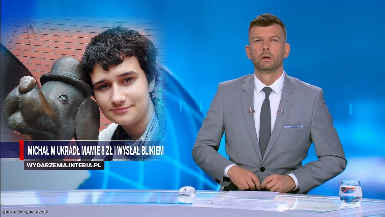 Michał M ukradł mamie 8 zł i wysłał blikiem 