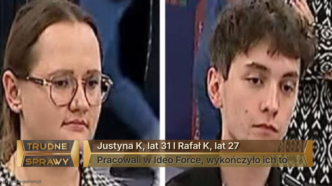 Justyna K, lat 31 I Rafał K, lat 27
Pracowali w Ideo Force, wykończyło ich to
