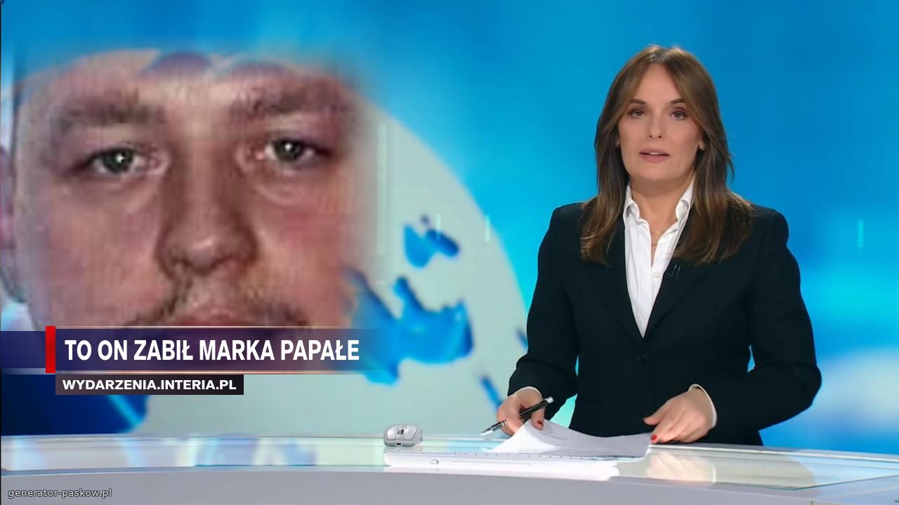 TO ON ZABIŁ MARKA PAPAŁE     
