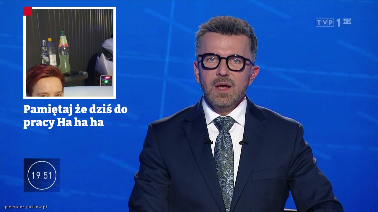 Pamiętaj że dziś do pracy Ha ha ha 