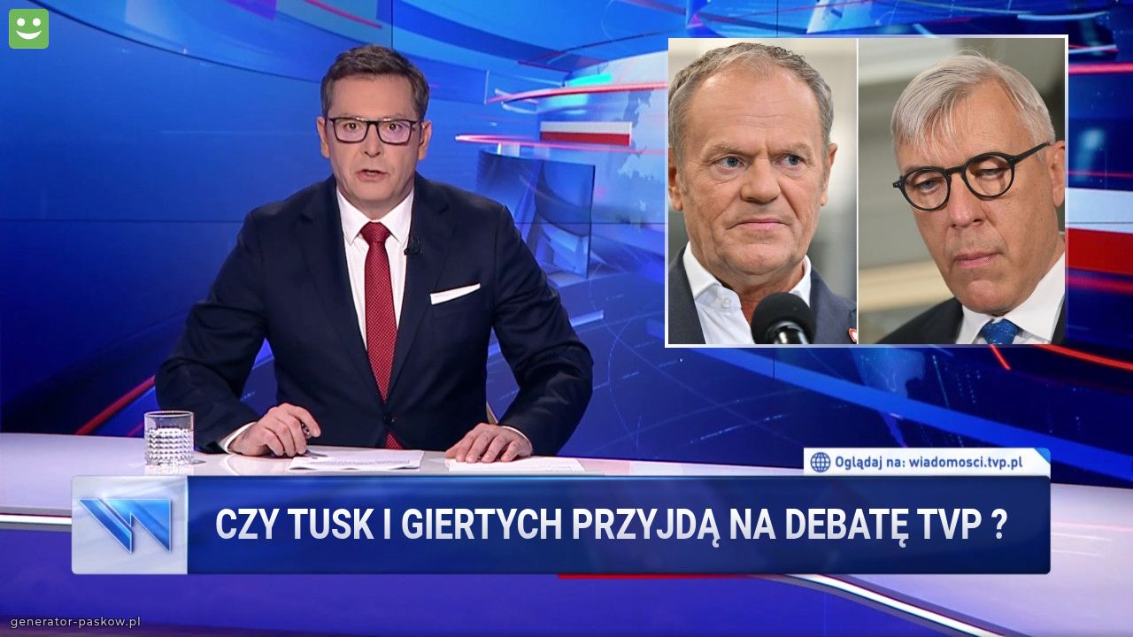 Czy Tusk i Giertych przyjdą na debatę TVP ?