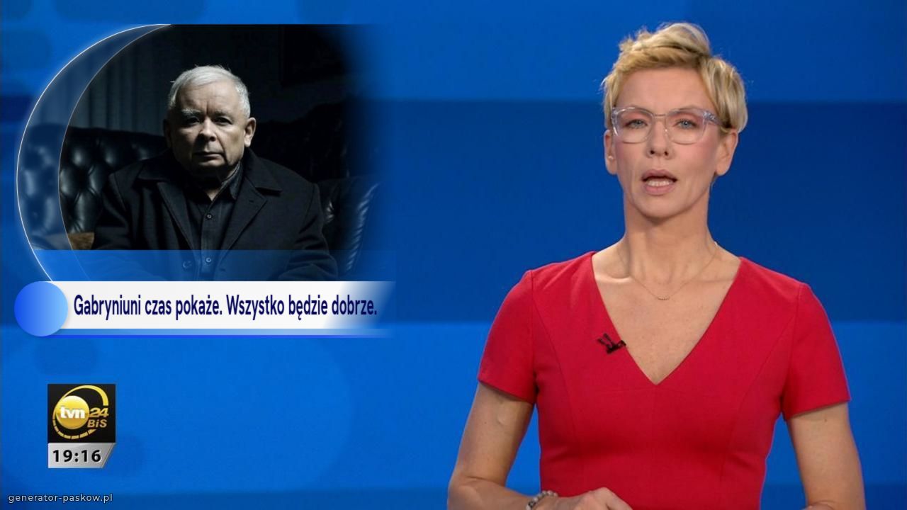 Gabryniuni czas pokaże. Wszystko będzie dobrze.