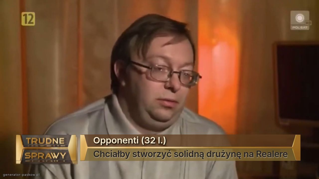 Opponenti (32 l.)
Chciałby stworzyć solidną drużynę na Realere