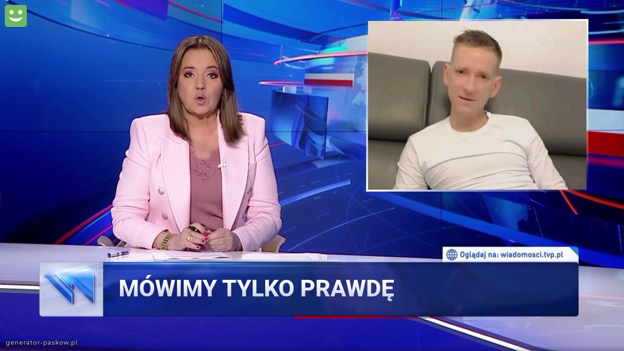 Mówimy tylko prawdę