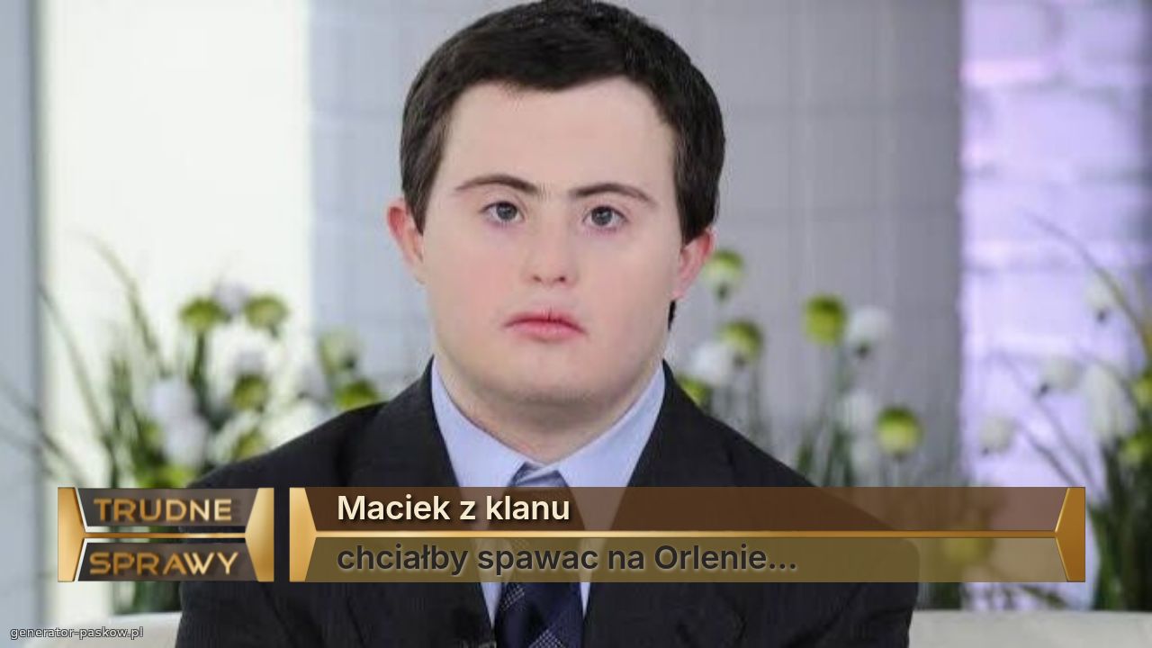 Maciek z klanu
chciałby spawac na Orlenie...