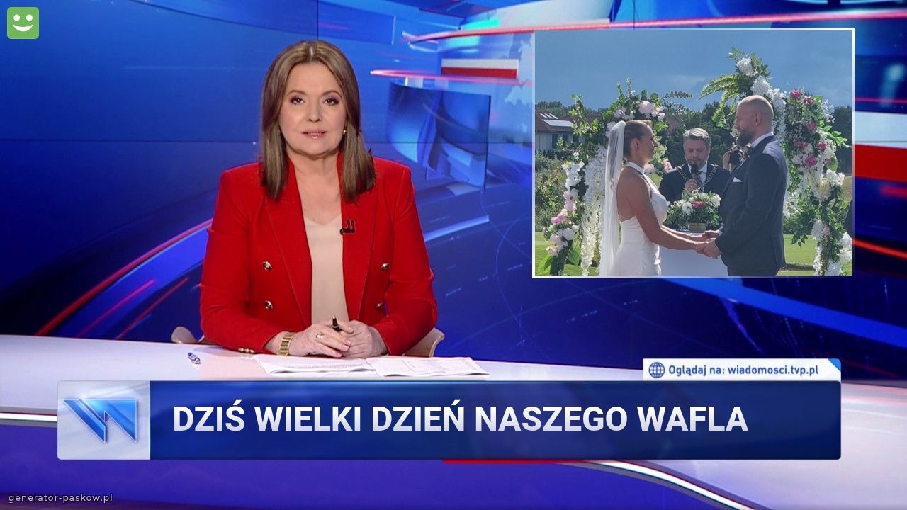 Dziś wielki dzień naszego wafla