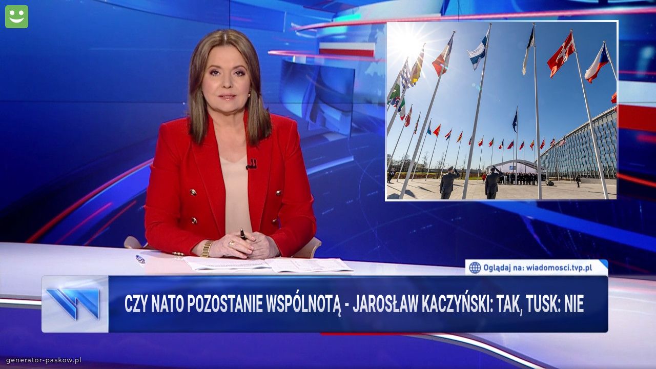 Czy nato pozostanie wspólnotą - Jarosław Kaczyński: tak, Tusk: nie